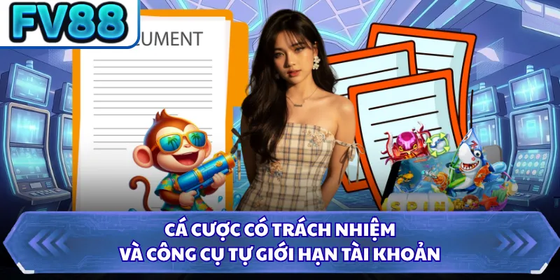 Cá cược có trách nhiệm và công cụ tự giới hạn tài khoản