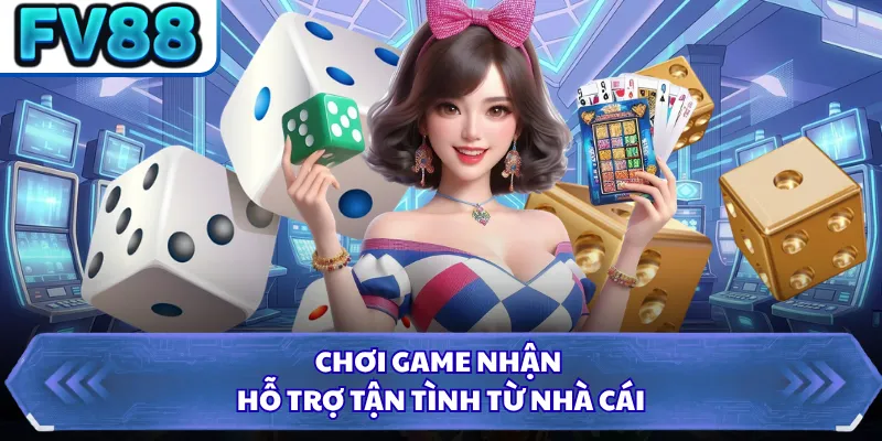 Chơi game nhận hỗ trợ tận tình từ nhà cái