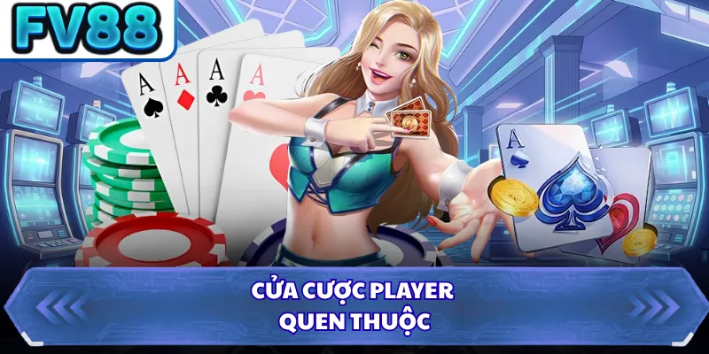 Cửa cược Player quen thuộc