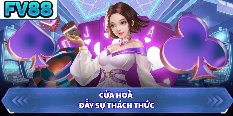 Cửa Hoà đầy sự thách thức