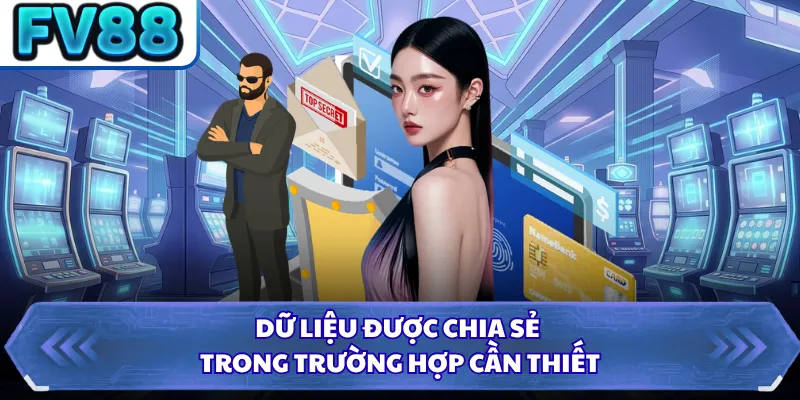 Dữ liệu được chia sẻ trong trường hợp cần thiết