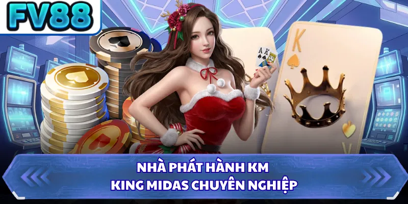 Nhà phát hành KM - King Midas chuyên nghiệp