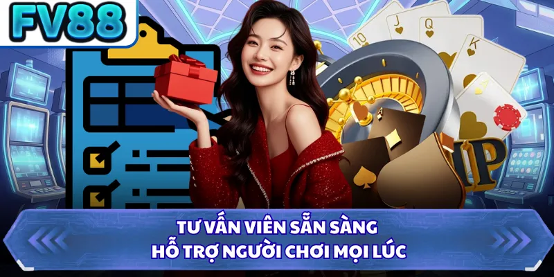 Tư vấn viên sẵn sàng hỗ trợ người chơi mọi lúc